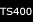 TS400